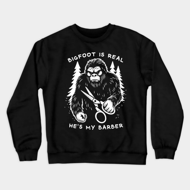Bigfoot Is Real & He's My Barber Crewneck Sweatshirt by Trendsdk